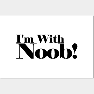 I'm with Noob! Posters and Art